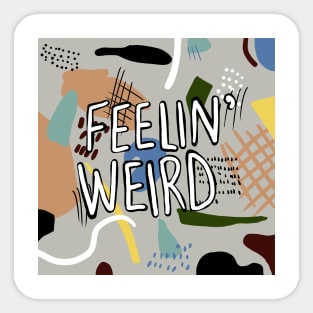 feelin' weird Sticker